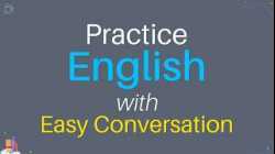 Daily English conversation and learn English speaking easily - Practice English with easy dialogues