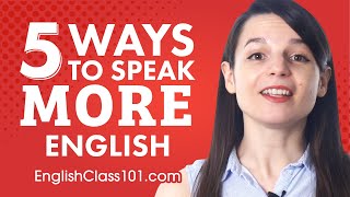 Top 5 Ways to Speak More English