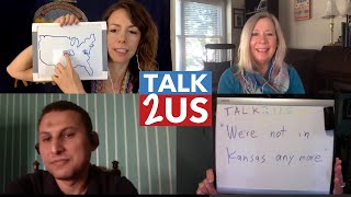 TALK2US: We're Not in Kansas Anymore