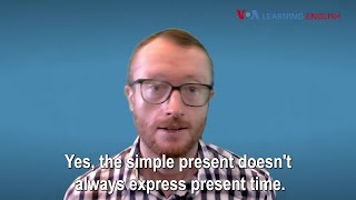 Everyday Grammar: ‘Every Time’ and the Simple Present