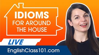 Idioms for Around the House in English!