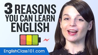 3 Reasons You Can and Will Learn English