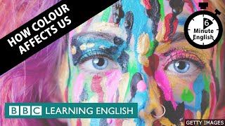 How colour affects us - 6 Minute English