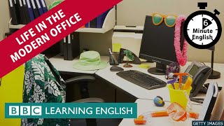 Life in the modern office - 6 Minute English