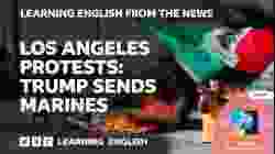 Los Angeles protests: Trump sends marines: BBC Learning English from the News