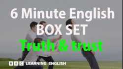 BOX SET: 6 Minute English - 'Truth & trust' English mega-class! 30 minutes of new vocab!