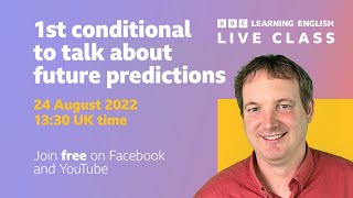 Live English Class: How to use the first conditionals to talk about future predictions
