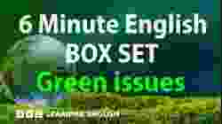 BOX SET: 6 Minute English - 'Green issues' English mega-class! 30 minutes of new vocabulary!