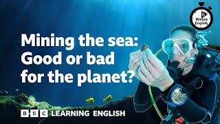 Deep-sea mining - 6 Minute English