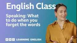 Speaking: What to do when you forget the words