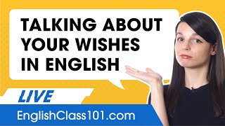 How to Talk about your Wishes and Desires in English