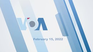 VOA60: February 15, 2022