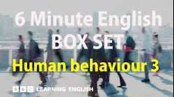 BOX SET: 6 Minute English - 'Human behaviour 3' English mega-class! 30 minutes of new vocab!