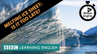 Melting ice sheet: Is it too late? - 6 Minute English