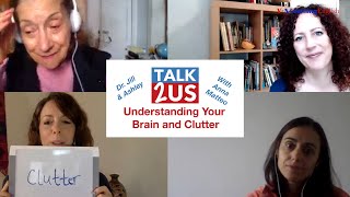 TALK2US: Understanding Your Brain and Clutter