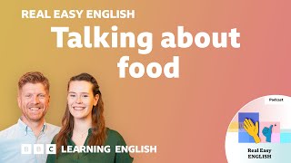 Talking about food ? ? ? Real Easy English: Episode 2