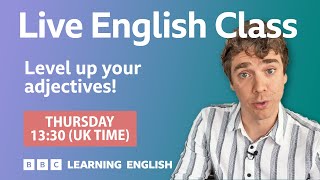Live English Class: ? Level up your adjectives!