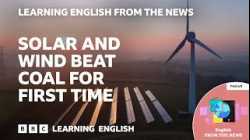 Solar and wind beat coal for first time: BBC Learning English from the News