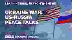 Ukraine war: US-Russia peace talks: BBC Learning English from the News