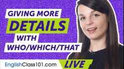 How to Give Extra Detail with Relative Clauses in English (using who/which/that)