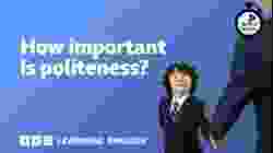 How important is politeness? ⏲️ 6 Minute English