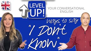 Ways to Say "I don't know" - Level Up Your English Conversation