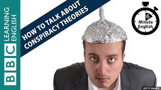 How to talk about conspiracy theories - 6 Minute English