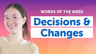 5 Must-Know English Words: Decisions & Changes Vocabulary
