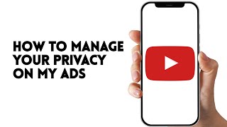 HOW TO MANAGE YOUR PRIVACY ON MY ADS ON YOUTUBE APP