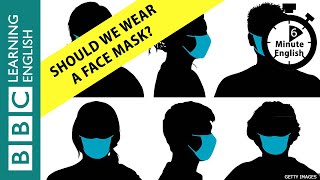 Should we wear a face mask? 6 Minute English