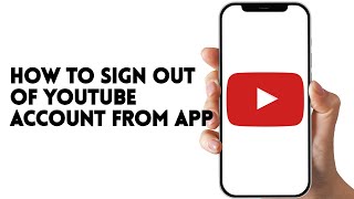 HOW TO SIGN OUT OF YOUTUBE ACCOUNT FROM APP