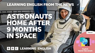 Astronauts home after 9 months in space: BBC Learning English from the News