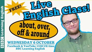 Live English Class: About, over, off & around