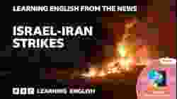 Israel-Iran strikes: BBC Learning English from the News