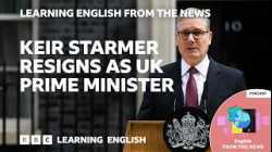 Keir Starmer resigns as UK Prime Minister: BBC Learning English from the News