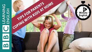 Lockdown: Tips for parents coping with kids at home - 6 Minute English