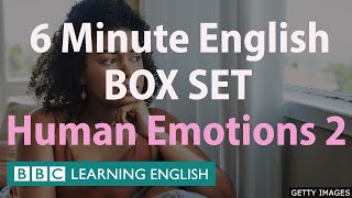 BOX SET: 6 Minute English - 'Human Emotions 2' English mega-class! Thirty minutes of new vocabulary!