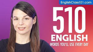 510 English Words You'll Use Every Day - Basic Vocabulary #91