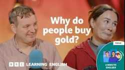 Why gold is so valuable ⏲️ 6 Minute English