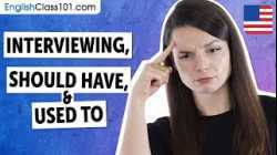 Interviewing, Should Have, Used to