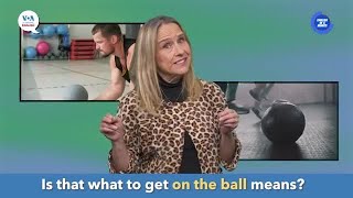 English in a Minute: On the Ball