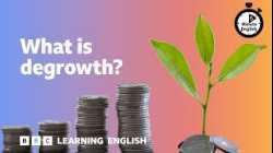 What is degrowth? ⏲️ 6 Minute English