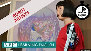 Robot artists - 6 Minute English
