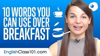 Top 10 Words You Can Use Over Breakfast in English