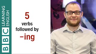5 verbs followed by -ing : English In A Minute