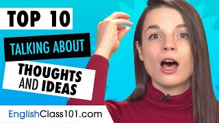 Learn the Top 10 Words and Expressions for Talking about Thoughts and Ideas in English