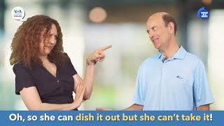 English in a Minute: Dish It Out but Can't Take It