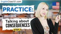 Practice Talking About Consequences