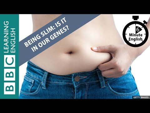 Being slim: Is it in our genes? Listen to 6 Minute English