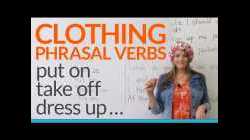 12 Phrasal Verbs about CLOTHES: dress up, try on, take off...
